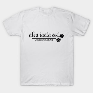 Alea Iacta Est by Julius Caesar T-Shirt